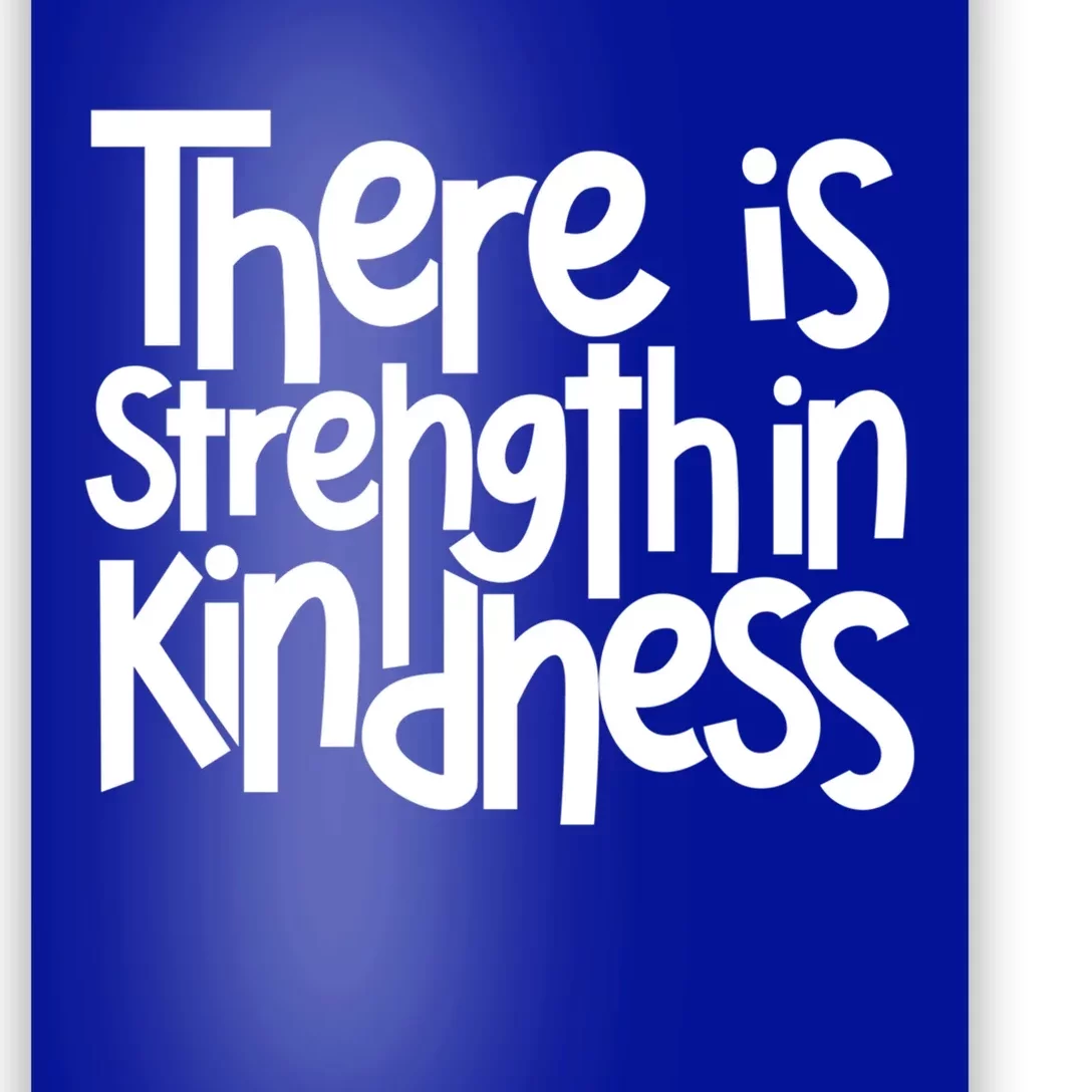 There Is Strength In Kindness Anti Bullying Orange Unity Day Gift Poster