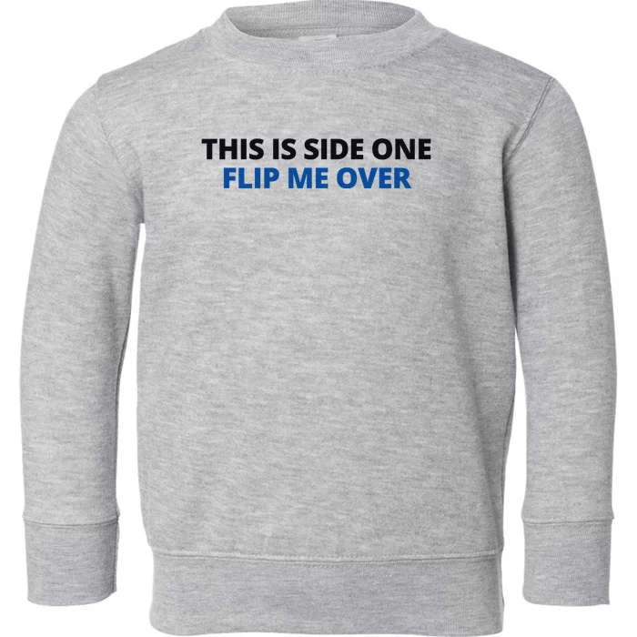 This Is Side One Flip Me Over Toddler Sweatshirt