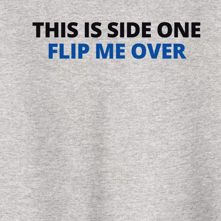 This Is Side One Flip Me Over Toddler T-Shirt