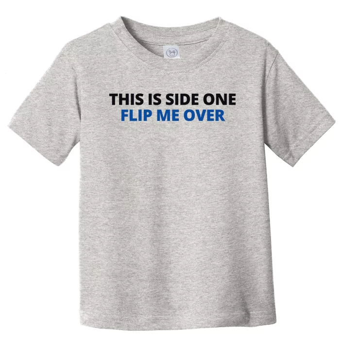 This Is Side One Flip Me Over Toddler T-Shirt