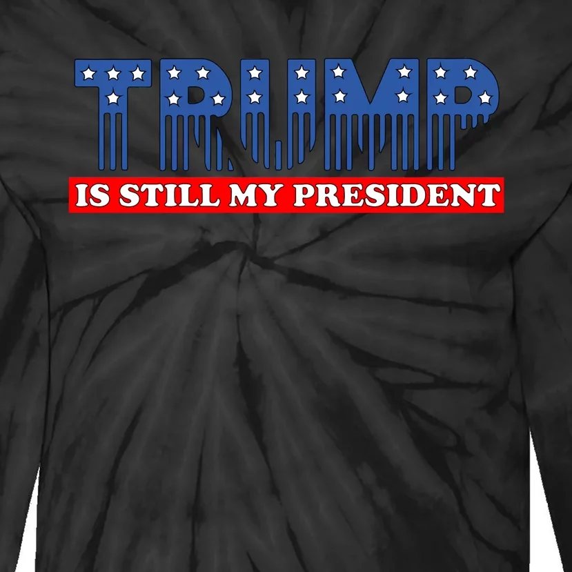 Trump Is Still My President Tie-Dye Long Sleeve Shirt