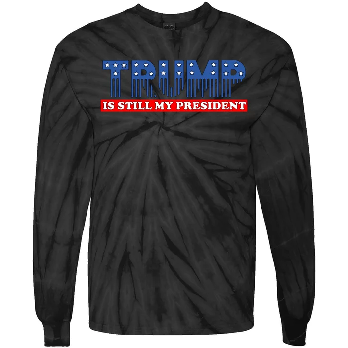 Trump Is Still My President Tie-Dye Long Sleeve Shirt