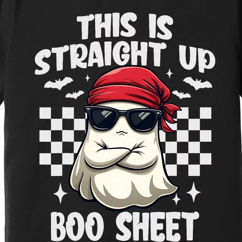 This Is Straight Up Boo Sheet Funny Halloween Premium T-Shirt