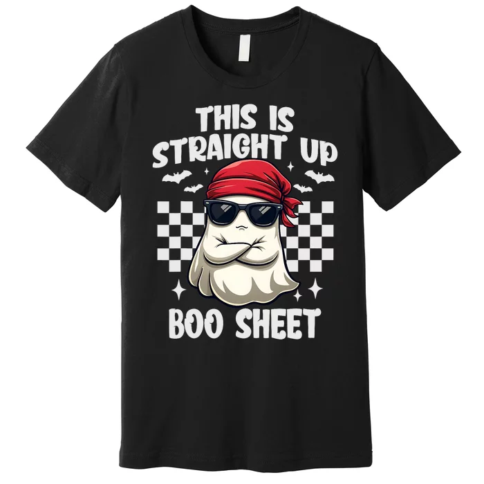 This Is Straight Up Boo Sheet Funny Halloween Premium T-Shirt