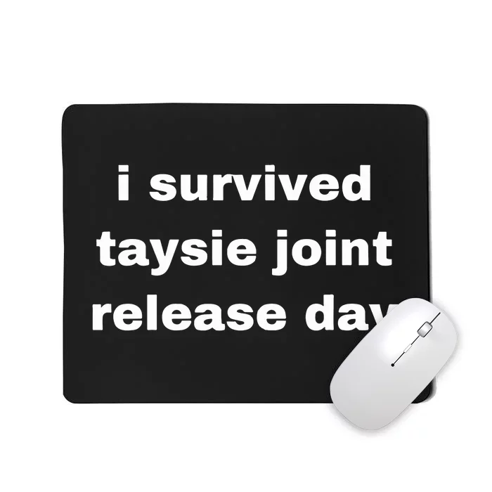 Timeofmylifewu I Survived Taysie Joint Release Day Mousepad