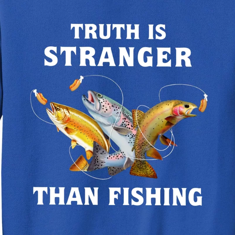 Truth Is Stranger Than Fishing Gift Sweatshirt