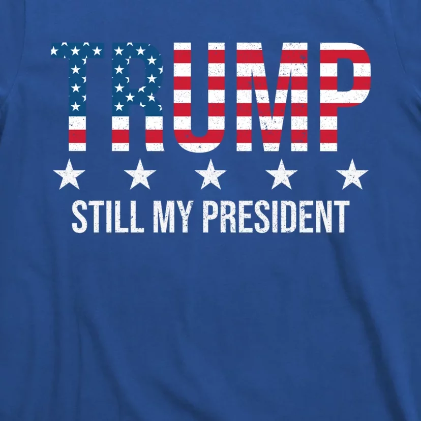 Trump Is Still My President Trump 2024 Supporters Cute Gift T-Shirt