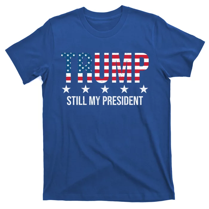 Trump Is Still My President Trump 2024 Supporters Cute Gift T-Shirt