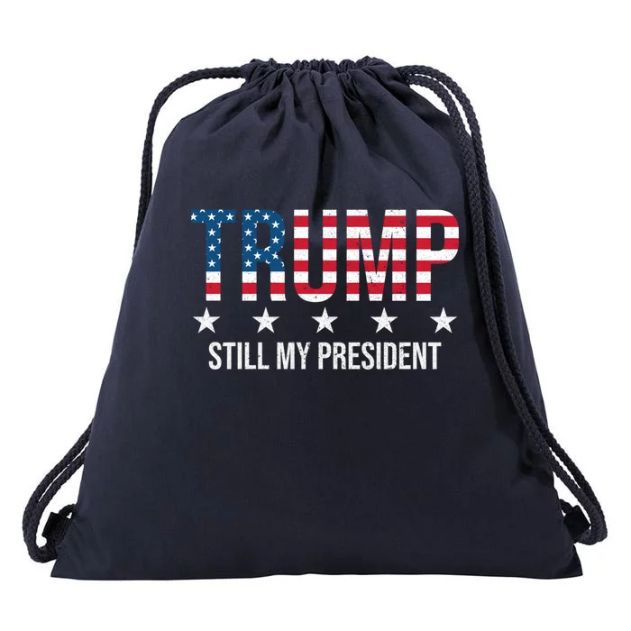 Trump Is Still My President Trump 2024 Supporters Cute Gift Drawstring Bag