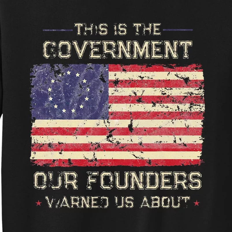 This Is The Government Our Founders Warned Us About Patriot Sweatshirt