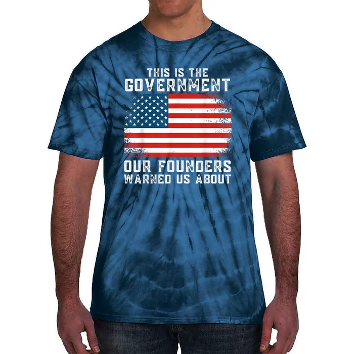 This Is The Government Our Founders Warned Us About Tie-Dye T-Shirt