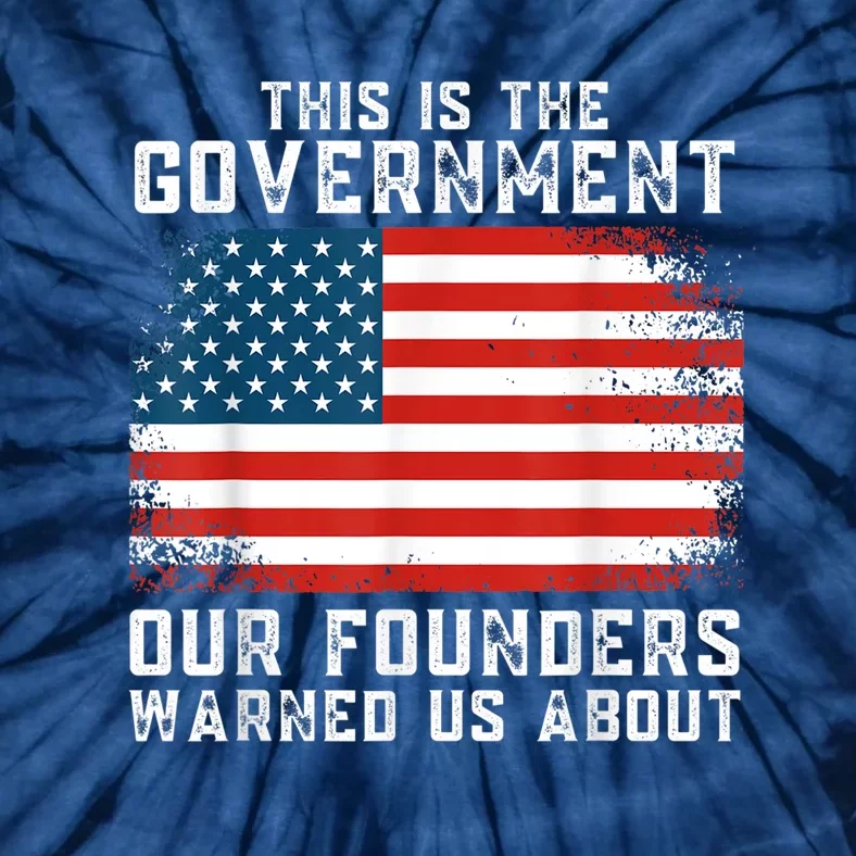 This Is The Government Our Founders Warned Us About Tie-Dye T-Shirt