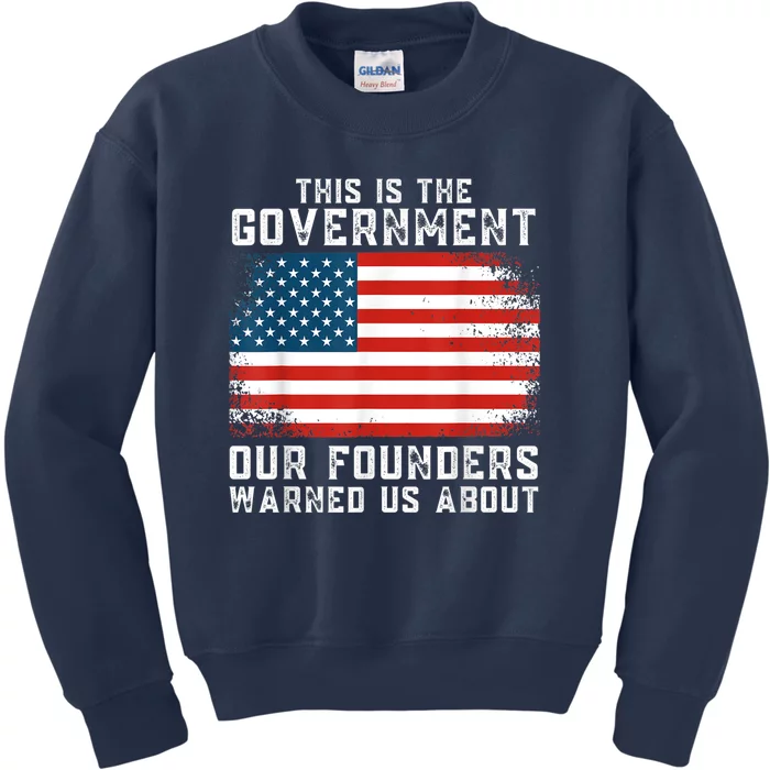 This Is The Government Our Founders Warned Us About Kids Sweatshirt