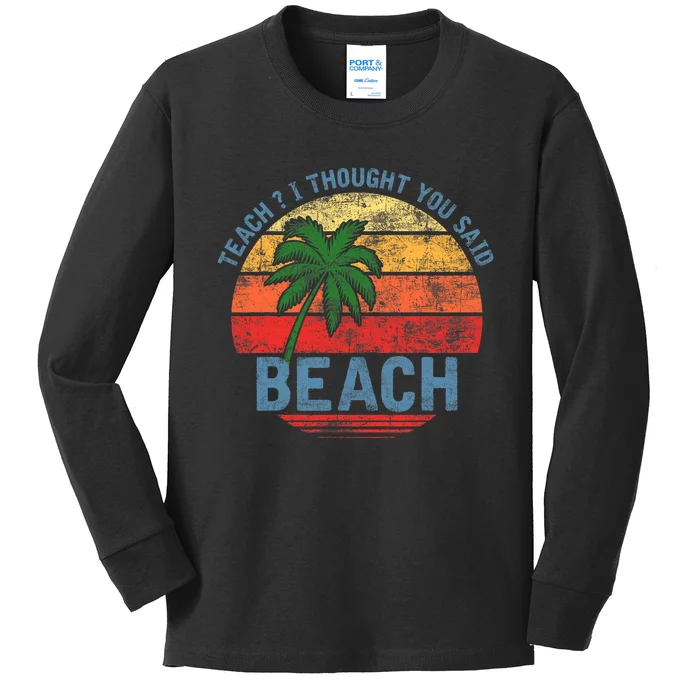 Teach I Thought You Said Beach Teacher Summer Vacation Kids Long Sleeve Shirt