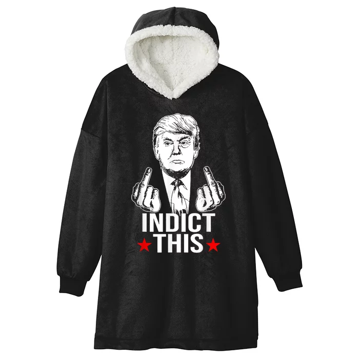 Trump Indict This Funny Donald Trump Hooded Wearable Blanket