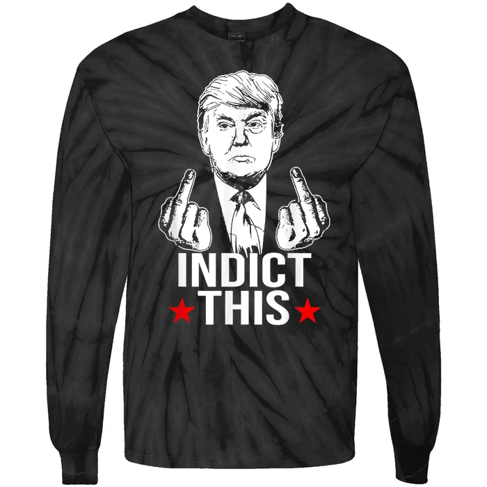 Trump Indict This Funny Donald Trump Tie-Dye Long Sleeve Shirt