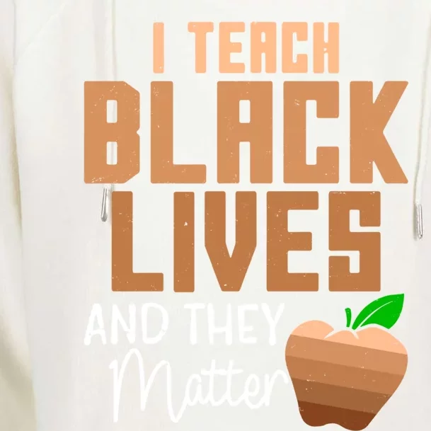 Teacher I Teach Black Lives And They Matter African History Great Gift Womens Funnel Neck Pullover Hood