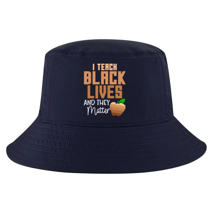 Teacher I Teach Black Lives And They Matter African History Great Gift Cool Comfort Performance Bucket Hat