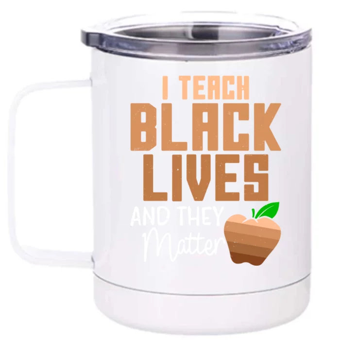 Teacher I Teach Black Lives And They Matter African History Great Gift Front & Back 12oz Stainless Steel Tumbler Cup