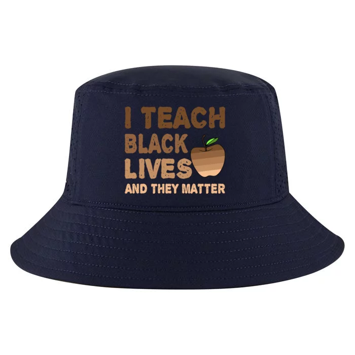 Teacher I Teach Black Lives And They Matter African Juneteenth Meaningful Gift Cool Comfort Performance Bucket Hat