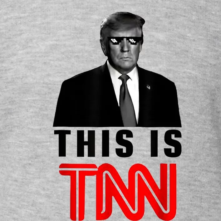 This Is TNN Funny Trump This Is TNN Toddler Sweatshirt