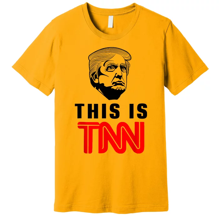 This Is TNN Funny Trump This Is TNN Premium T-Shirt