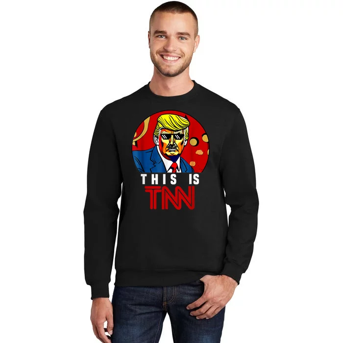 This Is TNN Funny Trump This Is TNN Sweatshirt