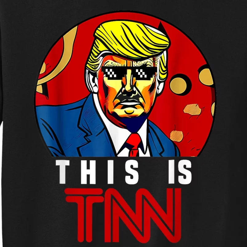 This Is TNN Funny Trump This Is TNN Sweatshirt