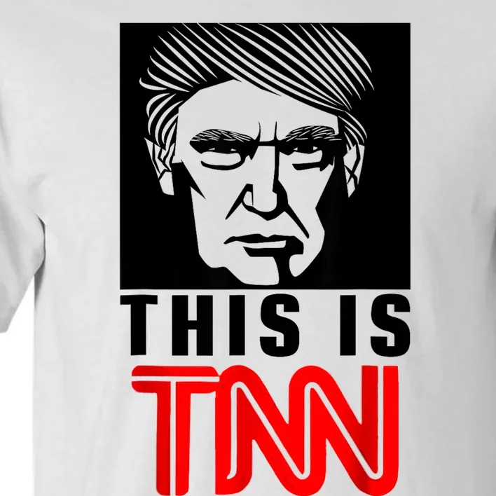 This Is TNN Funny Trump This Is TNN Tall T-Shirt