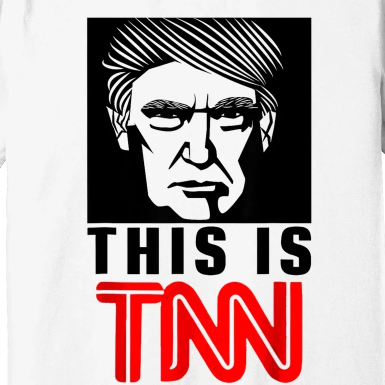 This Is TNN Funny Trump This Is TNN Premium T-Shirt