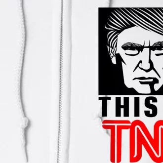 This Is TNN Funny Trump This Is TNN Full Zip Hoodie