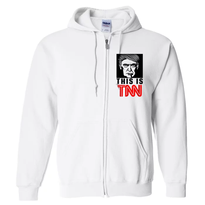 This Is TNN Funny Trump This Is TNN Full Zip Hoodie