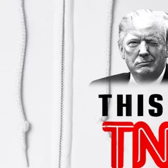 This Is TNN Funny Trump This Is TNN Full Zip Hoodie