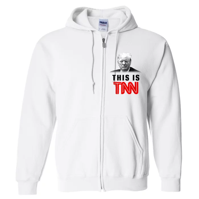 This Is TNN Funny Trump This Is TNN Full Zip Hoodie