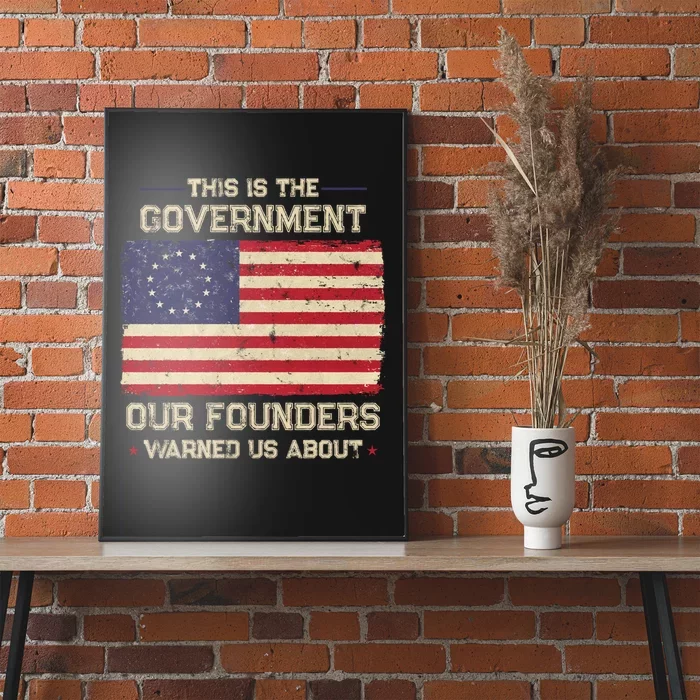 This Is The Government Our Founders Warned Us About Patriot American Flag Poster