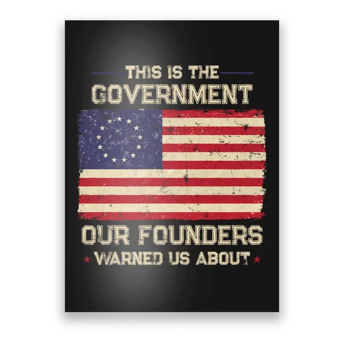 This Is The Government Our Founders Warned Us About Patriot American Flag Poster