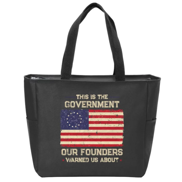 This Is The Government Our Founders Warned Us About Patriot American Flag Zip Tote Bag