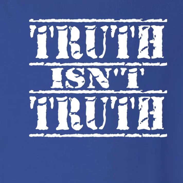 Truth Isnt Truth Funny Political Election Gift Toddler Long Sleeve Shirt