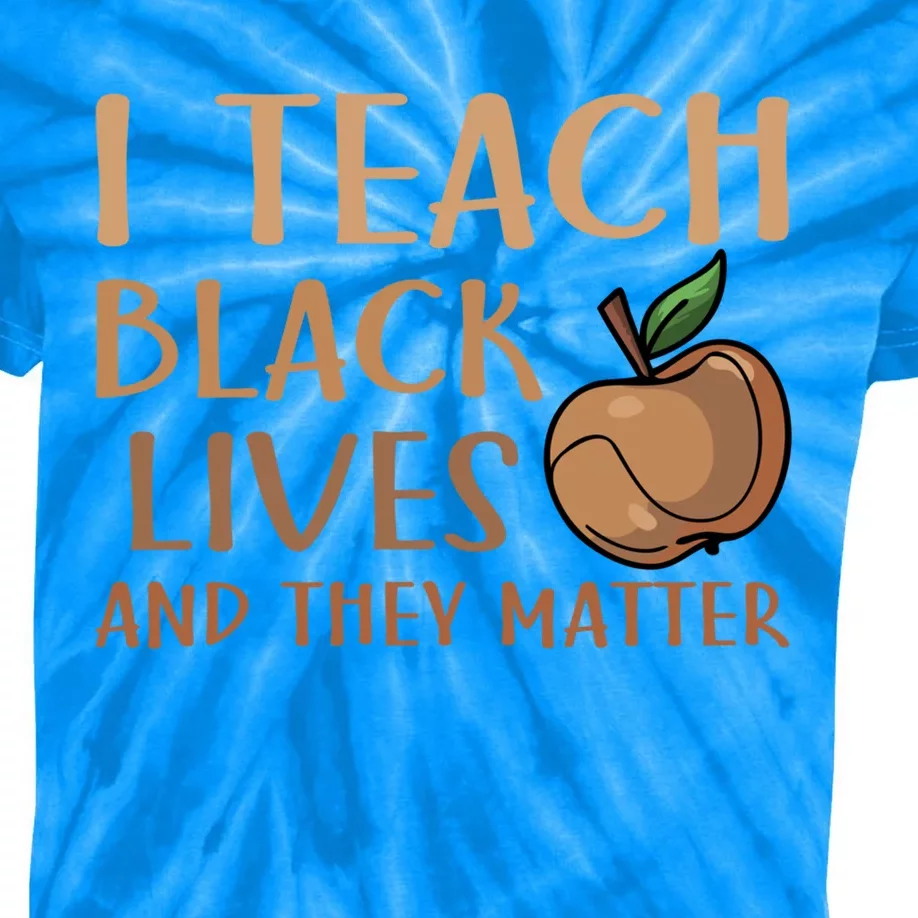 Teacher I Teach Black Lives And They Matter Juneteenth African Gift Kids Tie-Dye T-Shirt