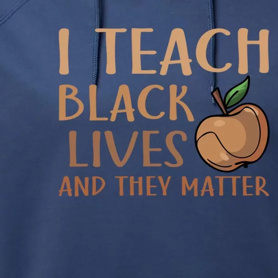 Teacher I Teach Black Lives And They Matter Juneteenth African Gift Performance Fleece Hoodie