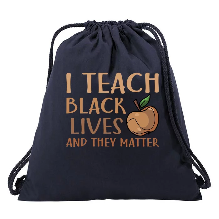 Teacher I Teach Black Lives And They Matter Juneteenth African Gift Drawstring Bag