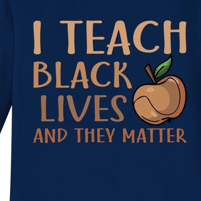 Teacher I Teach Black Lives And They Matter Juneteenth African Gift Baby Long Sleeve Bodysuit