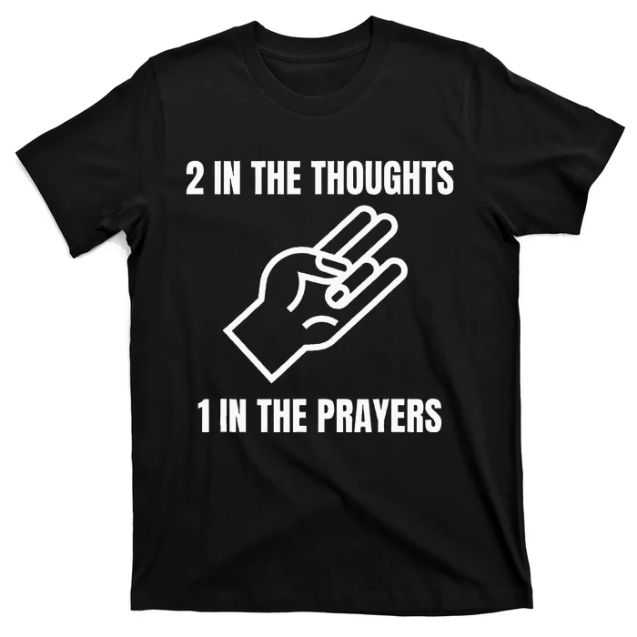 Two In The Thoughts One In The Prayers T-Shirt