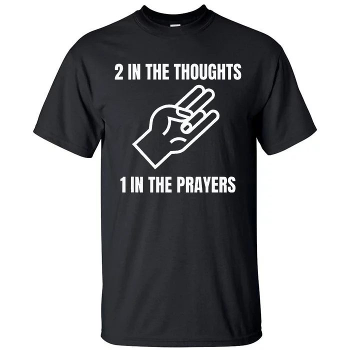 Two In The Thoughts One In The Prayers Tall T-Shirt