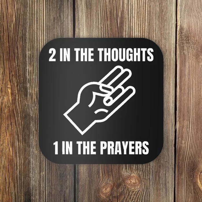 Two In The Thoughts One In The Prayers Coaster