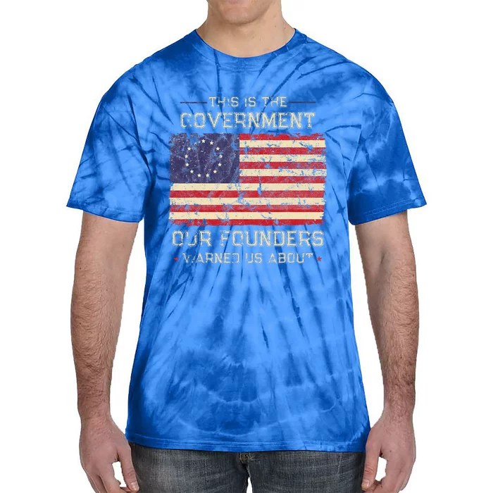 This Is The Government Our Founders Warned Us About Patriot Tie-Dye T-Shirt