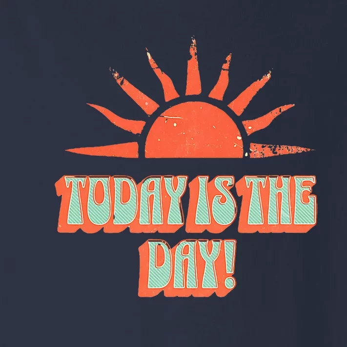 Today Is The Day! Toddler Long Sleeve Shirt