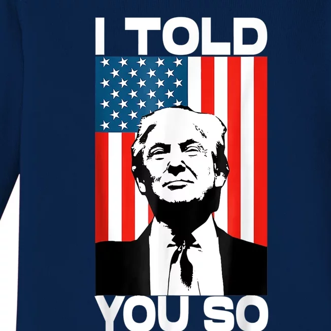 Trump I Told You So America Flag Patriot 2024 Re Election Baby Long Sleeve Bodysuit