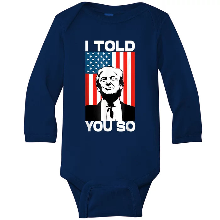 Trump I Told You So America Flag Patriot 2024 Re Election Baby Long Sleeve Bodysuit