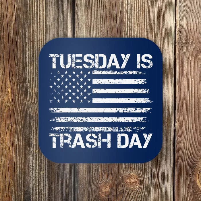 Tuesday Is Trash Day Funny Political Quote Trash Election Coaster